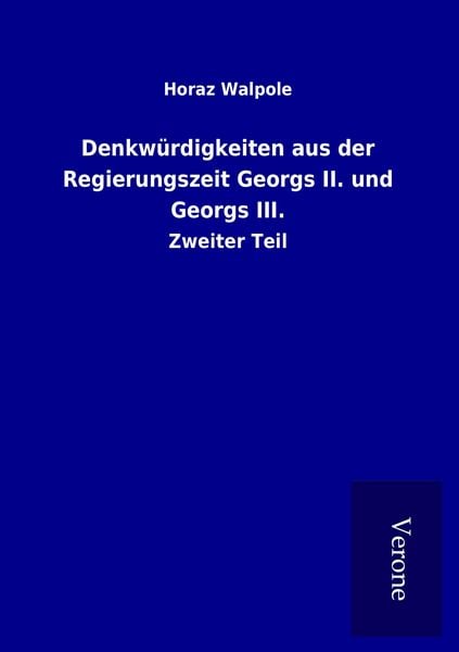 Produktbild: Denkw&uuml;rdigkeiten aus der Regierungszeit Georgs II. und Georgs III.