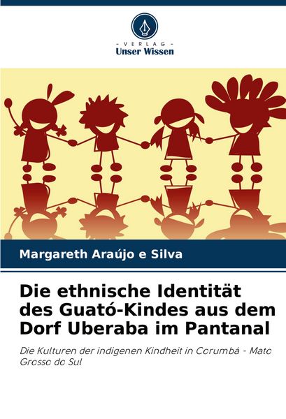 Produktbild: Die ethnische Identit&auml;t des Guat&oacute;-Kindes aus dem Dorf Uberaba im Pantanal