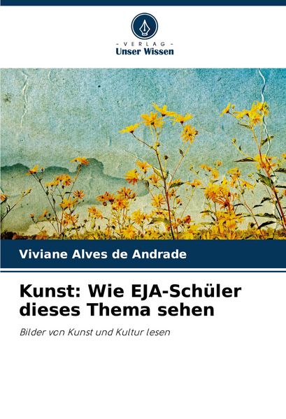 Produktbild: Kunst: Wie EJA-Sch&uuml;ler dieses Thema sehen