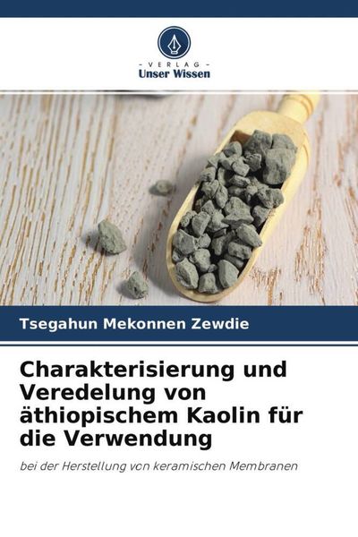 Produktbild: Charakterisierung und Veredelung von &auml;thiopischem Kaolin f&uuml;r die Verwendung