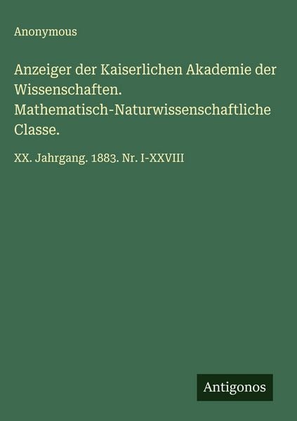 Produktbild: Anzeiger der Kaiserlichen Akademie der Wissenschaften. Mathematisch-Naturwissenschaftliche Classe.