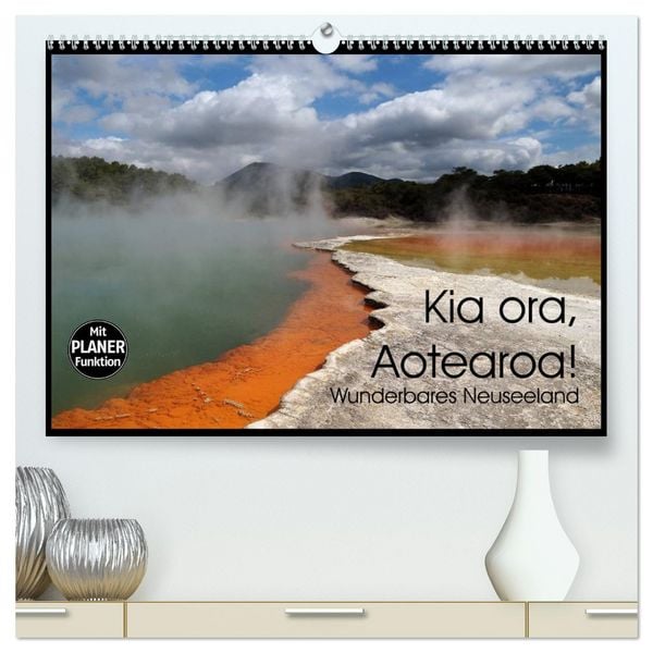 Produktbild: Kia ora, Aotearoa - Wunderbares Neuseeland (hochwertiger Premium Wandkalender 2026 DIN A2 quer), Kunstdruck in Hochglanz
