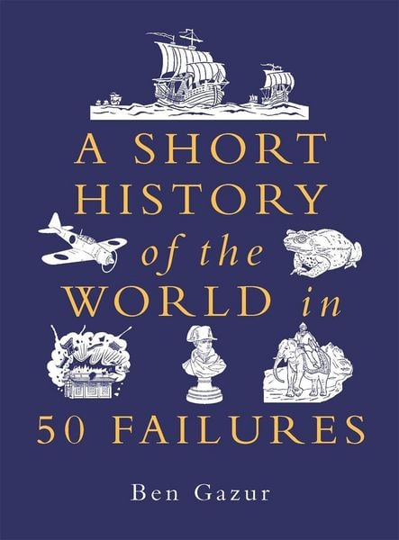 Produktbild: A Short History of the World in 50 Failures