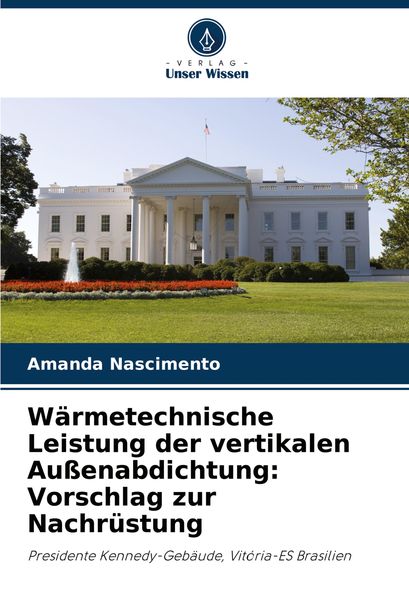 Wärmetechnische Leistung der vertikalen Außenabdichtung: Vorschlag zur Nachrüstung, Taschenbuch von Amanda Nascimento, Verlag Unser Wissen,