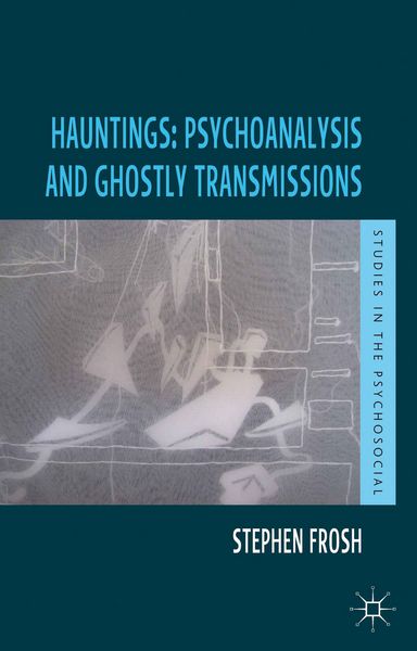Produktbild: Hauntings: Psychoanalysis and Ghostly Transmissions