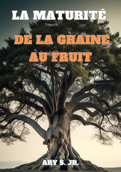 Produktbild: La Maturit&eacute;: De la Graine au Fruit