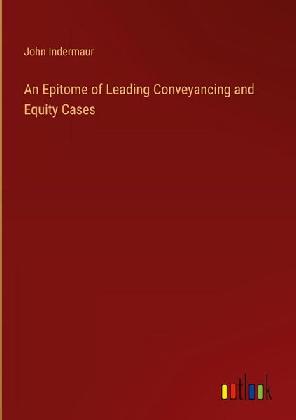 Produktbild: An Epitome of Leading Conveyancing and Equity Cases