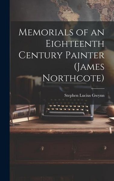 Produktbild: Memorials of an Eighteenth Century Painter (James Northcote)