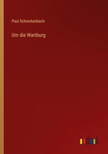Um die Wartburg, Taschenbuch von Paul Schreckenbach, Outlook, 9783368471842
