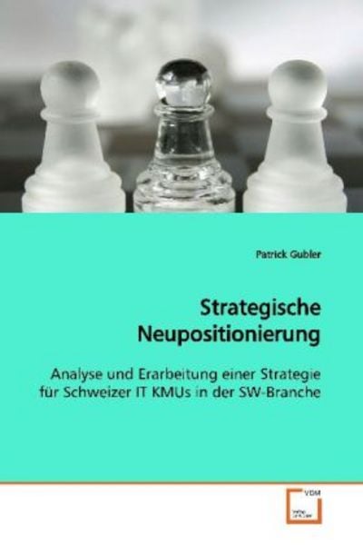 Gubler, P: Strategische Neupositionierung, Taschenbuch von Patrick Gubler, VDM, 9783639100235