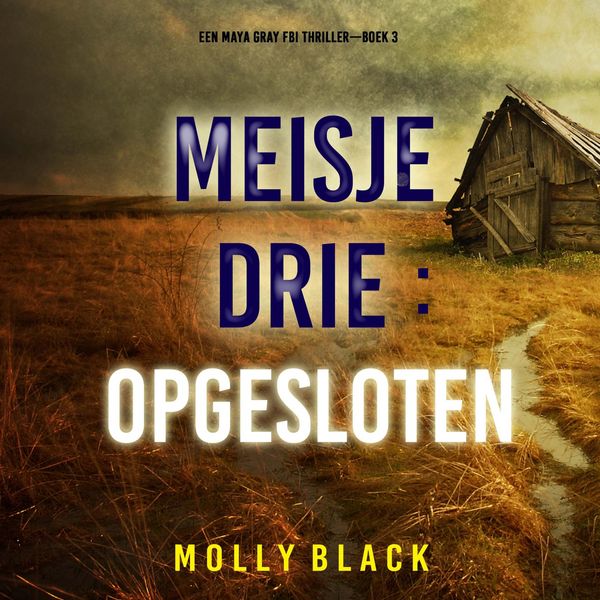 Meisje Drie: Opgesloten (Een Maya Gray FBI Thriller—Boek 3) - Molly Black, Audio, 9798341572195