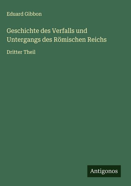 Produktbild: Geschichte des Verfalls und Untergangs des R&ouml;mischen Reichs