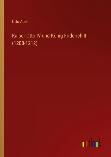 Produktbild: Kaiser Otto IV und K&ouml;nig Friderich II (1208-1212)