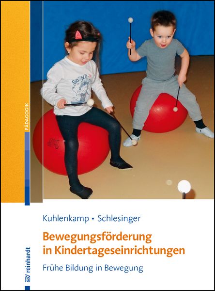 Bewegungsförderung in Kindertageseinrichtungen, Taschenbuch von Stefanie Kuhlenkamp,Gisela Schlesinger, Ernst Reinhardt Verlag, 978-3-497-03033-0