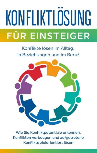 Produktbild: Konfliktl&ouml;sung f&uuml;r Einsteiger - Konflikte l&ouml;sen im Alltag, in Beziehungen und im Beruf