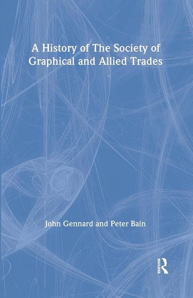 Produktbild: A History of the Society of Graphical and Allied Trades