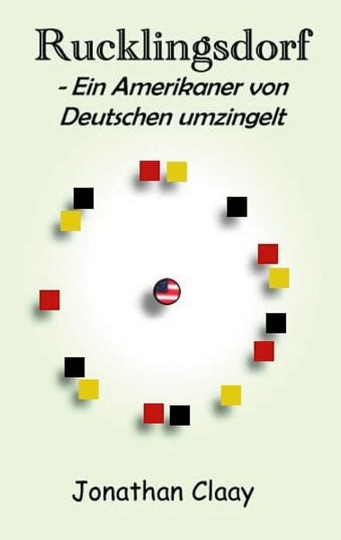 Rucklingsdorf - Ein Amerikaner von Deutschen umzingelt, Taschenbuch von Jonathan Claay, BoD – Books on Demand, 9783735742148