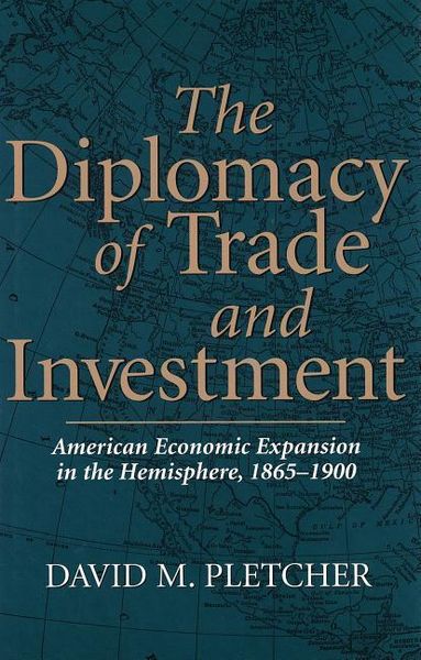 Produktbild: The Diplomacy of Trade and Investment: American Economic Expansion in the Hemisphere, 1865-1900