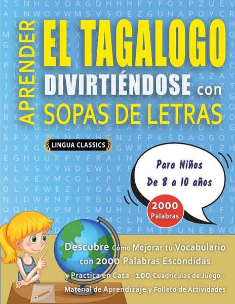Produktbild: APRENDER EL TAGALOGO DIVIRTI&Eacute;NDOSE CON SOPAS DE LETRAS - Para Ni&ntilde;os de 8 a 10 a&ntilde;os - Descubre C&oacute;mo Mejorar tu Vocabulario con 2000 Palabras Escondidas y Practica en Casa - 100 Cuadr&iacute;culas de Juego - Material de Aprendizaje y Folleto de Actividades