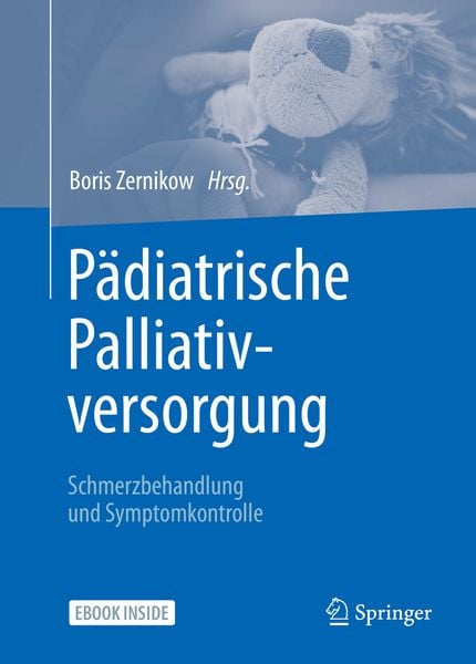 Pädiatrische Palliativversorgung – Schmerzbehandlung und Symptomkontrolle, Set von , Springer Berlin, 978-3-662-63147-8