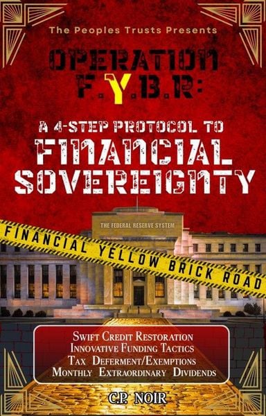 Produktbild: Operation F.Y.B.R. Financial Yellow Brick Road: A 4-Step Protocol To Financial Sovereignty (1, #1)