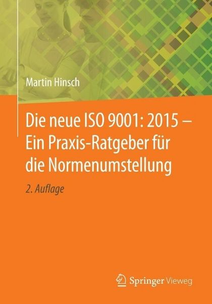 Produktbild: Die neue ISO 9001: 2015 - Ein Praxis-Ratgeber f&uuml;r die Normenumstellung
