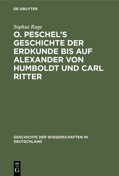Produktbild: O. Peschel&rsquo;s Geschichte der Erdkunde bis auf Alexander von Humboldt und Carl Ritter