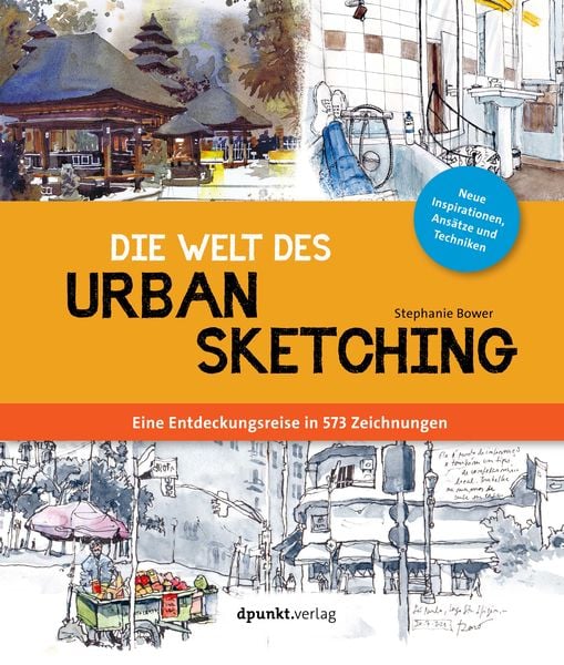 Die Welt des Urban Sketching, Taschenbuch von Stephanie Bower, Dpunkt.verlag, 978-3-86490-945-0