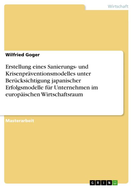 Produktbild: Erstellung eines Sanierungs- und Krisenpr&auml;ventionsmodelles unter Ber&uuml;cksichtigung japanischer Erfolgsmodelle f&uuml;r Unternehmen im europ&auml;ischen Wirtschaf