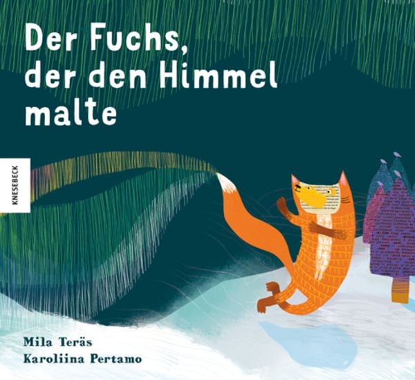Der Fuchs, der den Himmel malte, Gebundene Ausgabe von Mila Teräs, Knesebeck, 9783957283153