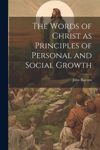 Produktbild: The Words of Christ as Principles of Personal and Social Growth