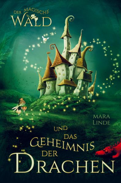 Produktbild: Der magische Wald und das Geheimnis der Drachen! Das besondere Kinderbuch ab 6 Jahre!