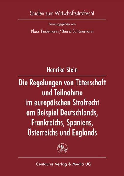 Produktbild: Die Regelungen von T&auml;terschaft und Teilnahme im europ&auml;ischen Strafrecht am Beispiel Deutschlands, Frankreichs, Spaniens, &Ouml;sterreichs und Englands