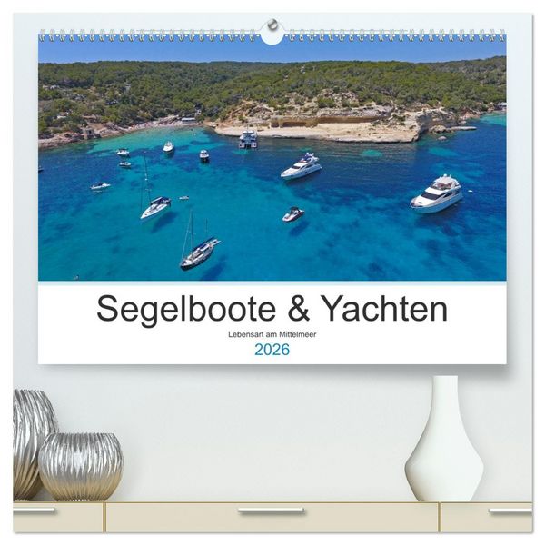 Produktbild: Segelboote und Yachten - Lebensart am Mittelmeer (hochwertiger Premium Wandkalender 2026 DIN A2 quer), Kunstdruck in Hochglanz