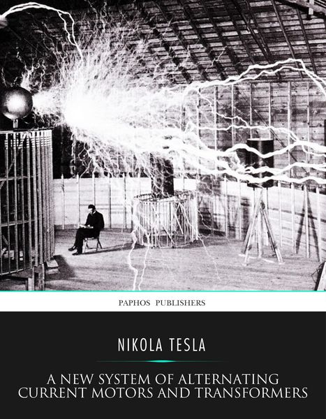 Produktbild: A New System of Alternating Current Motors and Transformers