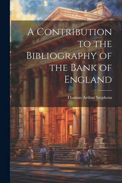 Produktbild: A Contribution to the Bibliography of the Bank of England