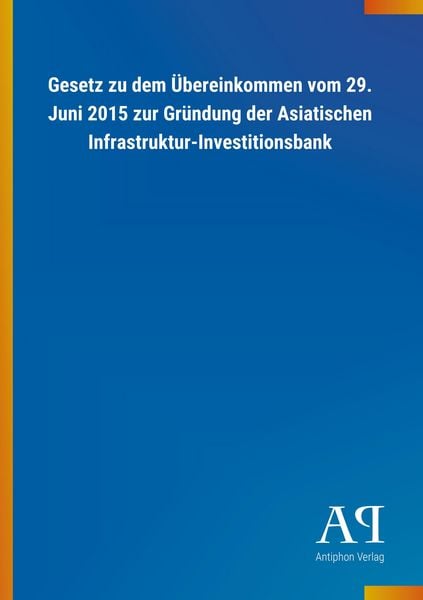 Produktbild: Gesetz zu dem &Uuml;bereinkommen vom 29. Juni 2015 zur Gr&uuml;ndung d