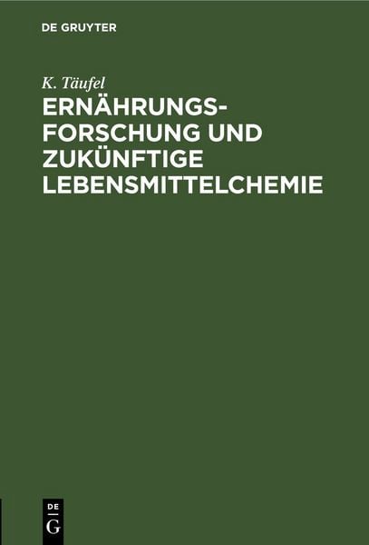 Produktbild: Ern&auml;hrungsforschung und zuk&uuml;nftige Lebensmittelchemie