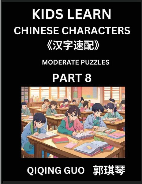 Produktbild: Kids Learn Chinese Characters (Part 8)- A Collection of Moderate Level Mandarin Chinese Puzzles for Kids to Learn Recognizing Simplified Chinese Characters with Easy Lessons, HSK Test Series with Multiple Answers Type Questions and Answers