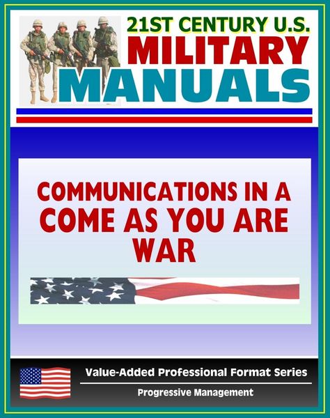 Produktbild: 21st Century U.S. Military Manuals: Communications in a &quote;Come-As-You-Are&quote; War - FM 24-12 (Value-Added Professional Format Series)