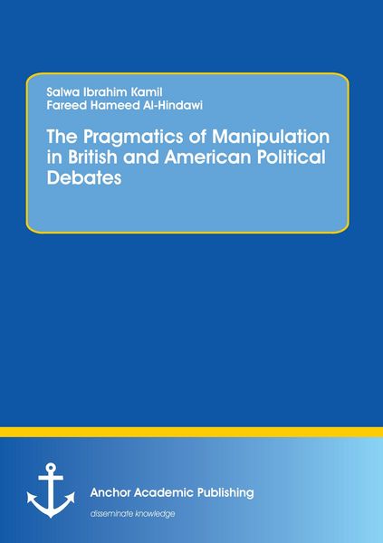 Produktbild: The Pragmatics of Manipulation in British and American Political Debates