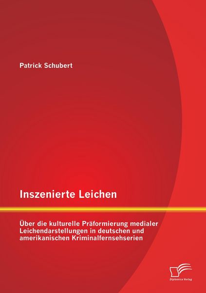 Produktbild: Inszenierte Leichen: &Uuml;ber die kulturelle Pr&auml;formierung medialer Leichendarstellungen in deutschen und amerikanischen Kriminalfernsehserien