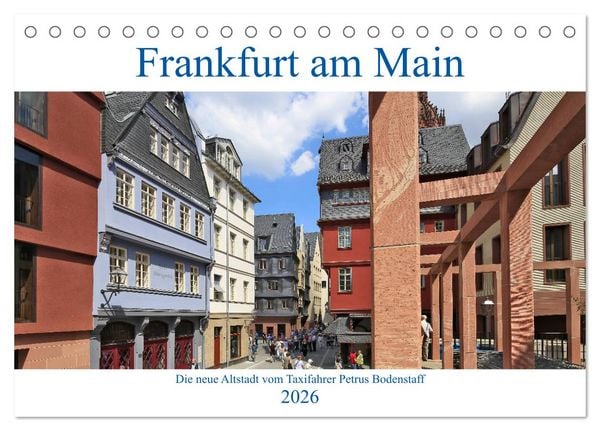 Produktbild: Frankfurt am Main die neue Altstadt vom Taxifahrer Petrus Bodenstaff (Tischkalender 2026 DIN A5 quer), CALVENDO Monatskalender