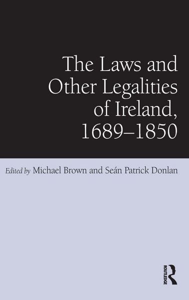 Produktbild: The Laws and Other Legalities of Ireland, 1689-1850
