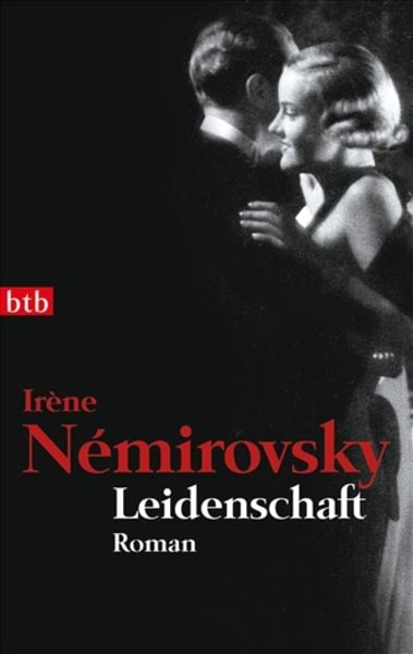 Leidenschaft, Taschenbuch von Irène Némirovsky, btb, 978-3-442-74242-4