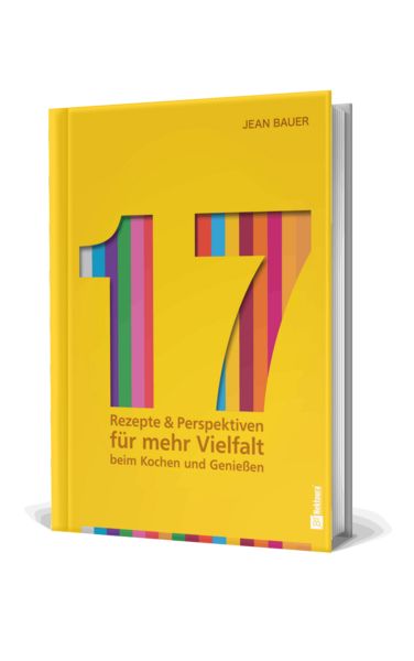 Produktbild: 17 - Rezepte & Perspektiven f&uuml;r mehr Vielfalt beim Kochen und Genie&szlig;en: