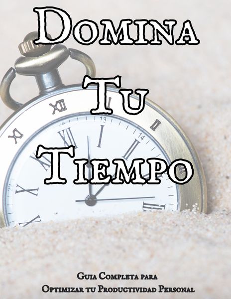 Produktbild: Domina Tu Tiempo: Gu&iacute;a Completa para Optimizar tu Productividad Personal