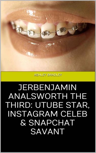 Produktbild: Jerbenjamin Analsworth the Third: Utube Star, Instagram Celeb & Snapchat Savant
