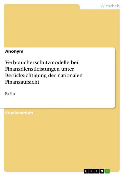 Produktbild: Verbraucherschutzmodelle bei Finanzdienstleistungen unter Ber&uuml;cksichtigung der nationalen Finanzaufsicht