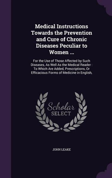 Produktbild: Medical Instructions Towards the Prevention and Cure of Chronic Diseases Peculiar to Women ...